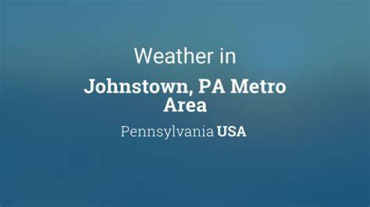 Understanding Johnstown PA Weather: A Comprehensive Guide